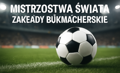 Mistrzostwa Świata 2026 – najlepsi zakłady bukmacherskie