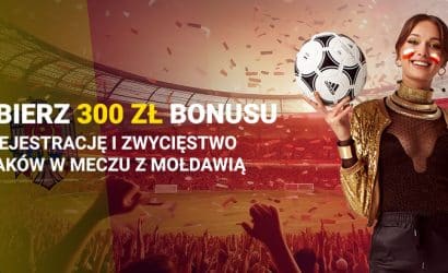 Polska &ndash; Mołdawia bonus 300 zł za zwycięstwo Polak&oacute;w