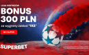 Liga Mistrzów: bonus 300 zł za wygrany zakład 1×2 (Superbet)