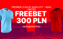 Manchester City – Manchester United: freebet 300 złotych