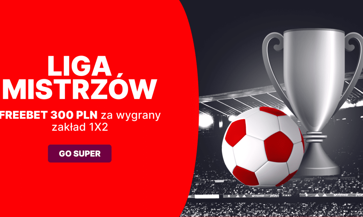 Bonus 300 zł na 1/8 finału Ligi Mistrzów w Superbet