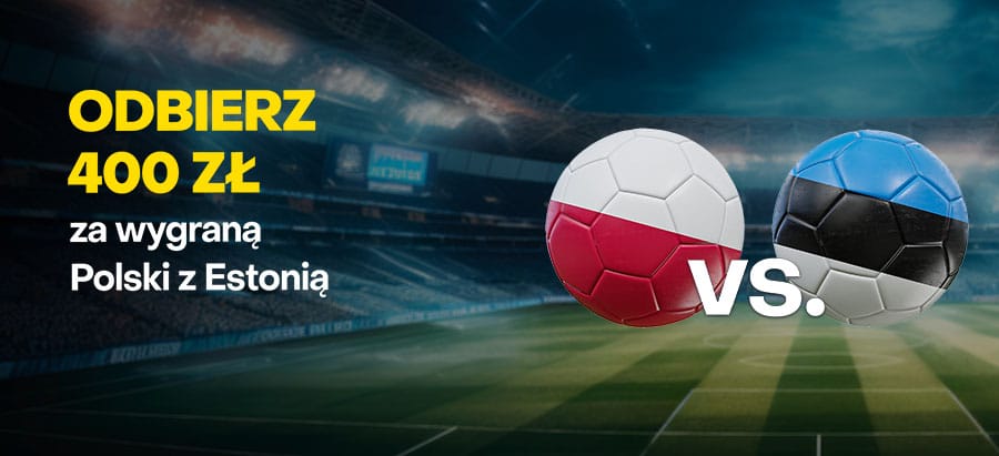 400 zł bonusu za wygraną reprezentacji Polski z Estonią