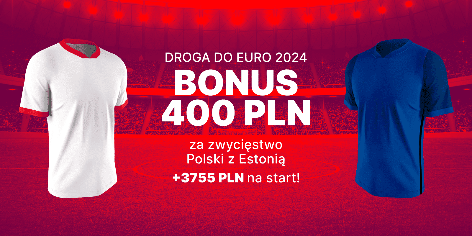 Polska – Estonia: bonus 400 złotych za wygraną naszych