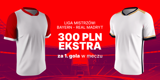 Bayern Monachium - Real Madryt bonus