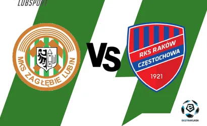 Zagłębie Lubin – Raków typy, kursy i transmisja spotkania