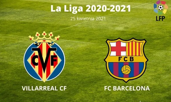 Villarreal CF – FC Barcelona typy i kursy – 25 kwietnia 2021