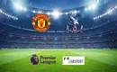 Manchester United – Crystal Palace typy, kursy 05/12/2021