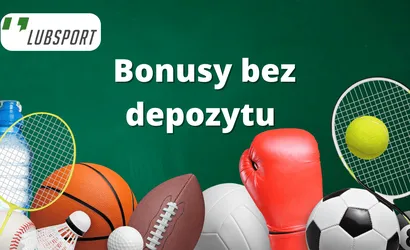 Bonusy bez depozytu