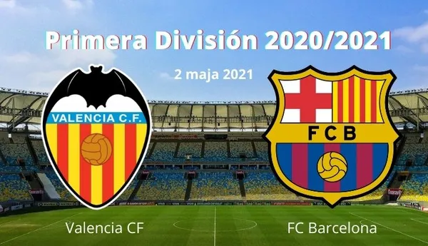 Valencia CF – FC Barcelona: typy i kursy na La Liga 2021