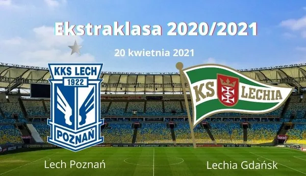 Lech Poznań – Lechia Gdańsk typy i kursy – 20 kwietnia 2021