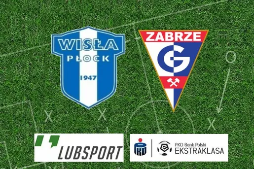 Wisła Płock – Górnik Zabrze typy i zapowiedź