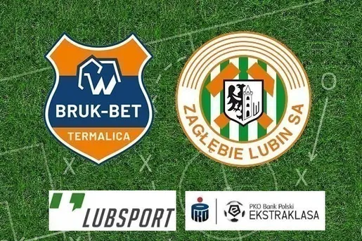 Termalica – Zagłębie Lubin typy, kursy i transmisja