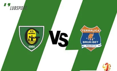 GKS Katowice – Termalica typy, transmisja i zakłady (24.07)