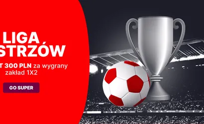 Bonus 300 zł na 1/8 finału Ligi Mistrz&oacute;w w Superbet