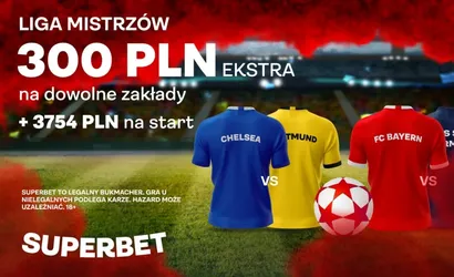 Liga Mistrz&oacute;w: bonus 300 PLN na dowolny mecz w Superbet!