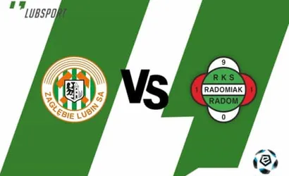 Zagłębie Lubin – Radomiak typy, kursy i transmisja (21.08)