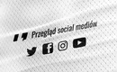 Lubelski przegląd social medi&oacute;w &ndash; odcinek 6