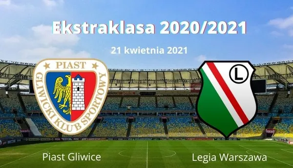 Piast Gliwice – Legia Warszawa typy i kursy – 21 kwietnia 2021