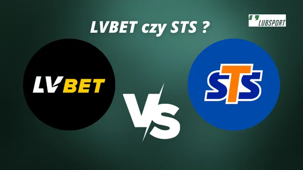 Bezpośrednie por&oacute;wnanie bukmacher&oacute;w LVBET i STS