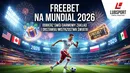 Freebet na Mundial 2026 &mdash; darmowe typowanie MŚ u bukmacher&oacute;w