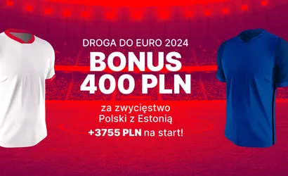 Polska &ndash; Estonia: bonus 400 złotych za wygraną naszych