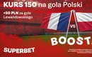 Francja – Polska bonus 300 zł za gola Polski + 50 zł za bramkę Lewandowskiego