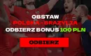 Typuj mecz Polski z Brazylią w półfinale MŚ siatkarzy 2022 i odbierz bonus 100 zł!