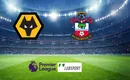 Wolves – Southampton typy, kursy, zakłady 15/01/2022
