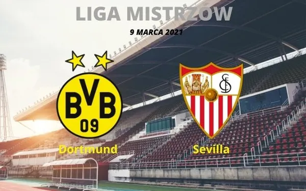 Dortmund – Sevilla 9/3 typy i kursy bukmacherskie 2021