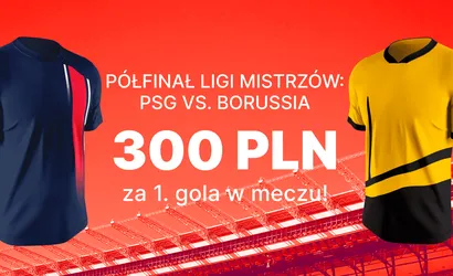 PSG &ndash; Borussia Dortmund bonus 300 złotych za bramkę