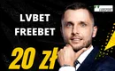 LVBET freebet 20 zł – odbierz darmowy zakład