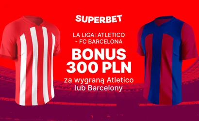 Atletico Madryt &ndash; Barcelona: bonus 300 zł za zwycięzcę meczu