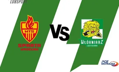 Sparta Wrocław – Włókniarz Częstochowa typy, zakłady i transmisja