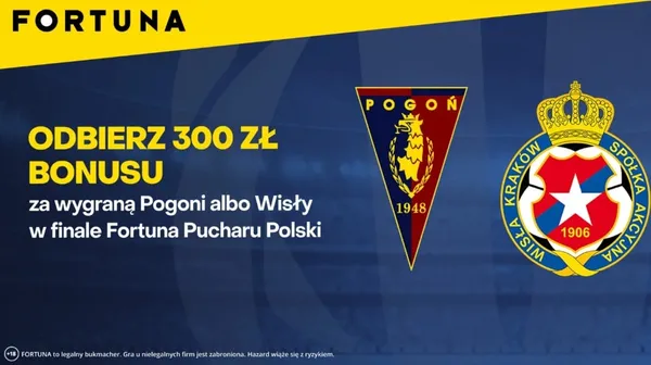 Bonus 300 zł na finał Pucharu Polski (Pogoń – Wisła)