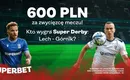 Lech Poznań – Górnik Zabrze kurs 300.00 na zwycięzcę meczu!