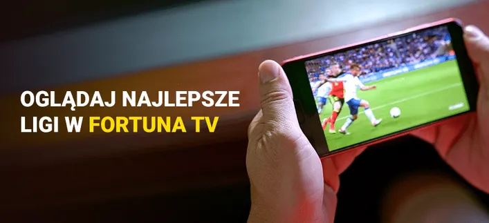 Fortuna jak oglądać mecze
