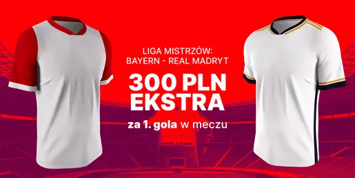 Bayern Monachium - Real Madryt bonus