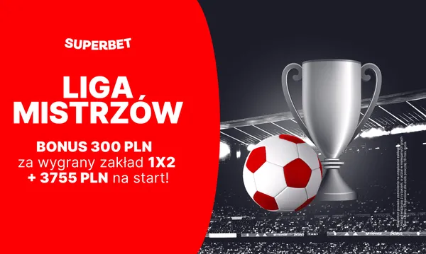 Bonus 300 zł za wygrany zakład na 1/8 finału Ligi Mistrzów