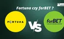 Fortuna czy forBET? Który lepszy? Sprawdź porównanie