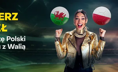 Walia &ndash; Polska. Bonus 300 złotych za gola Polak&oacute;w!