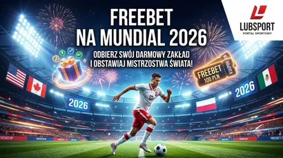 Freebet na Mundial 2026 &mdash; darmowe typowanie MŚ u bukmacher&oacute;w