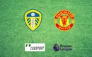 Leeds – Manchester United typy, kursy 20/02/2022